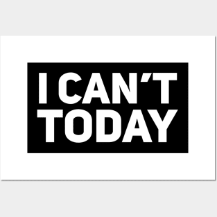 I can’t today Posters and Art